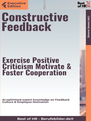 cover image of Constructive Feedback – Exercise Positive Criticism, Motivate, & Foster Cooperation